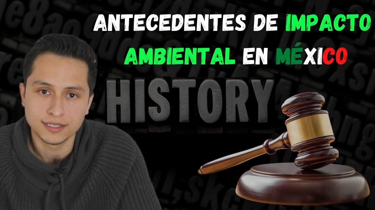 HISTORIA DE IMPACTO AMBIENTAL EN MÉXICO
