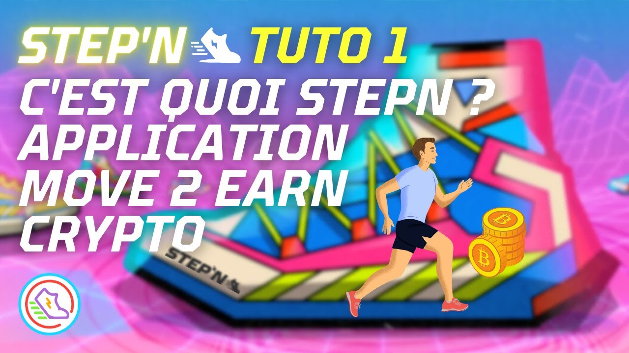⚡ STEP'N TUTO 1 : C'est quoi StepN ?