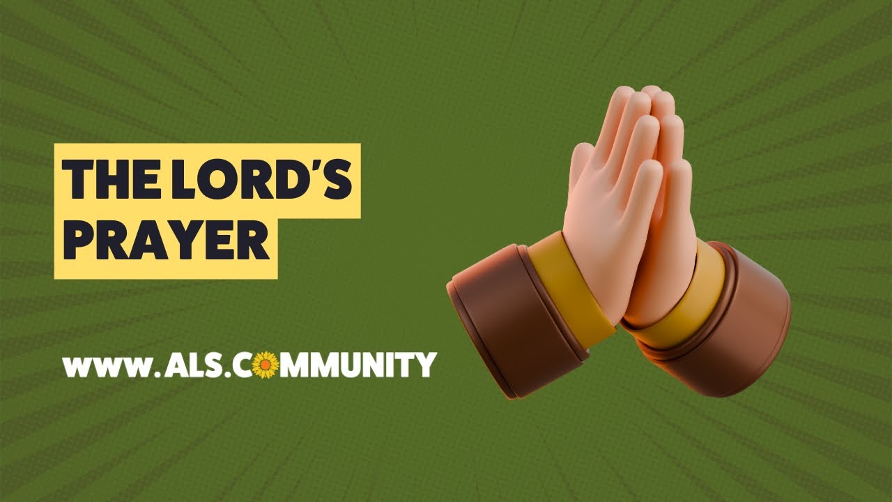 The Lord’s Prayer for Someone Newly Diagnosed with ALS: Finding Strength, Peace, and Faith