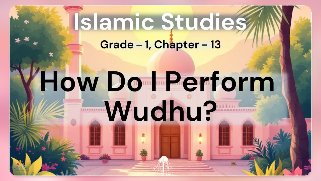 📘 How Do I Perform Wudhu? | Islamic Lesson for Kids | Grade 1 Islamic Studies – Chapter 13