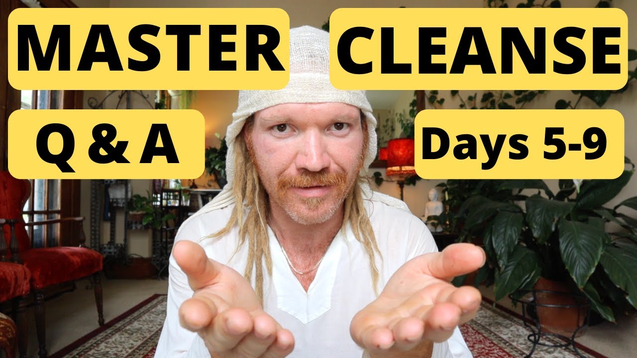 Master Cleanse Q&A part 2 days 5-9