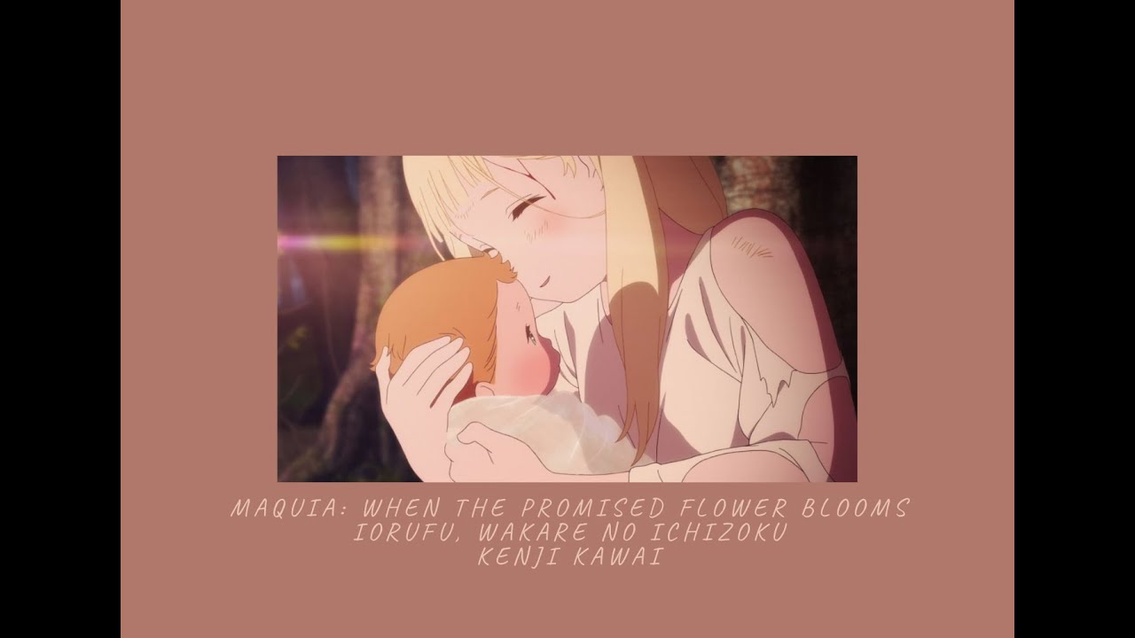 Maquia: When the Promised Flower Blooms - Iorufu, Wakare no Ichizoku (slowed and extended)