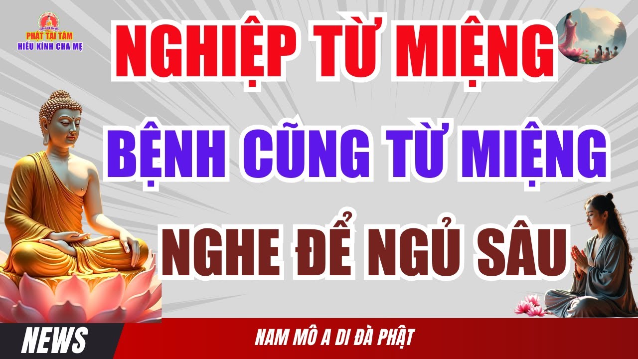 Nghiệp Từ Miệng, Bệnh Cũng Từ Miệng - Phật Dạy Im Lặng Là Trí Tuệ – Nghe Để Ngủ Sâu