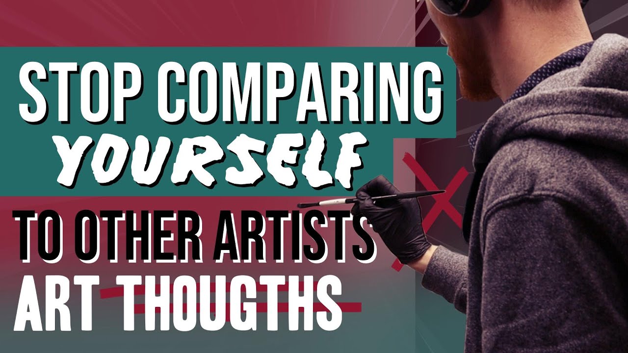 How to Stop Comparing Yourself to Other Artists | Art Thoughts