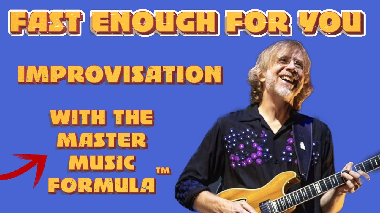 In The Mind Of Trey Anastasio: Fast Enough For You Improvisation : Master Music Formula™