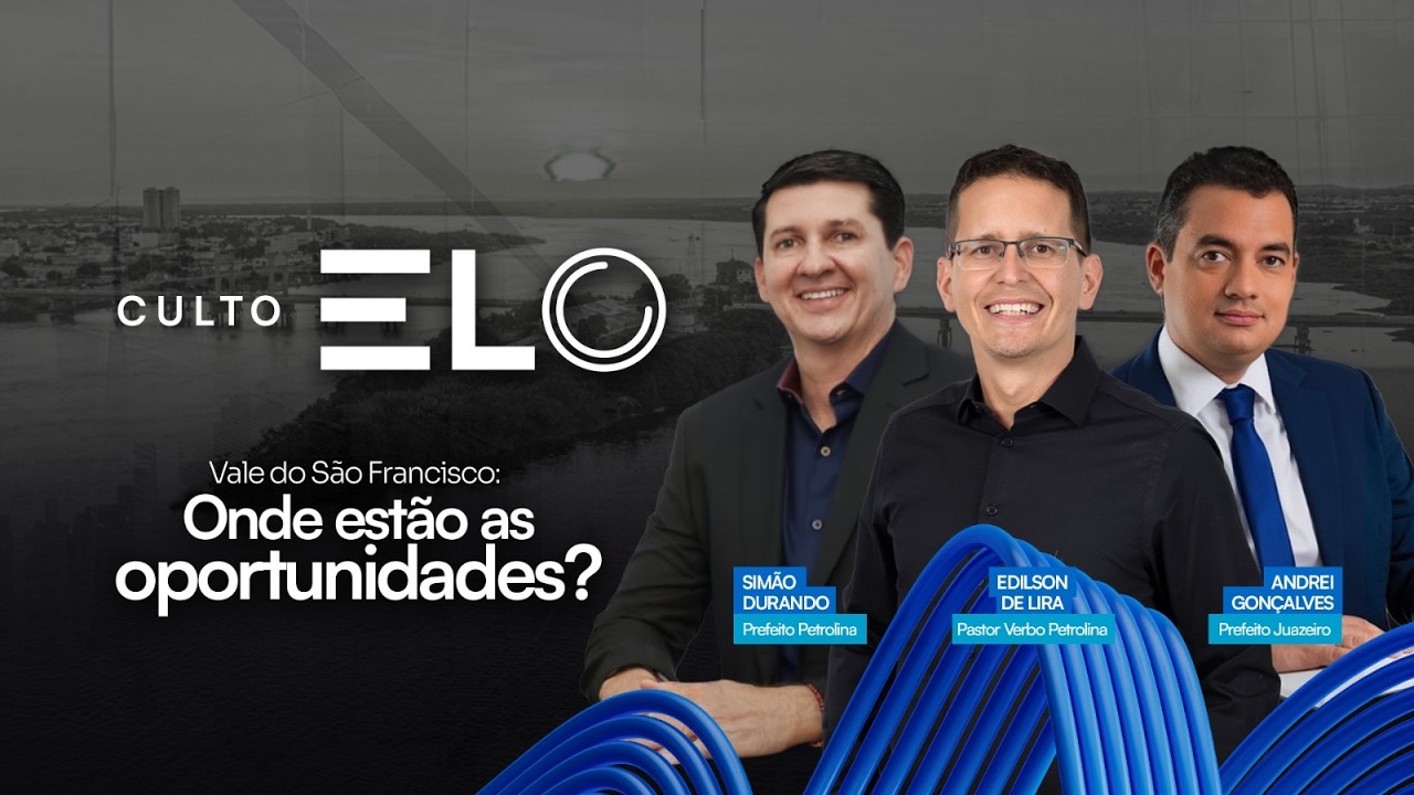 VALE DO SÃO FRANCISCO: ONDE ESTÃO AS OPORTUNIDADES? | CULTO ELO | 20H | 17/03/26 | VERBO PETROLINA