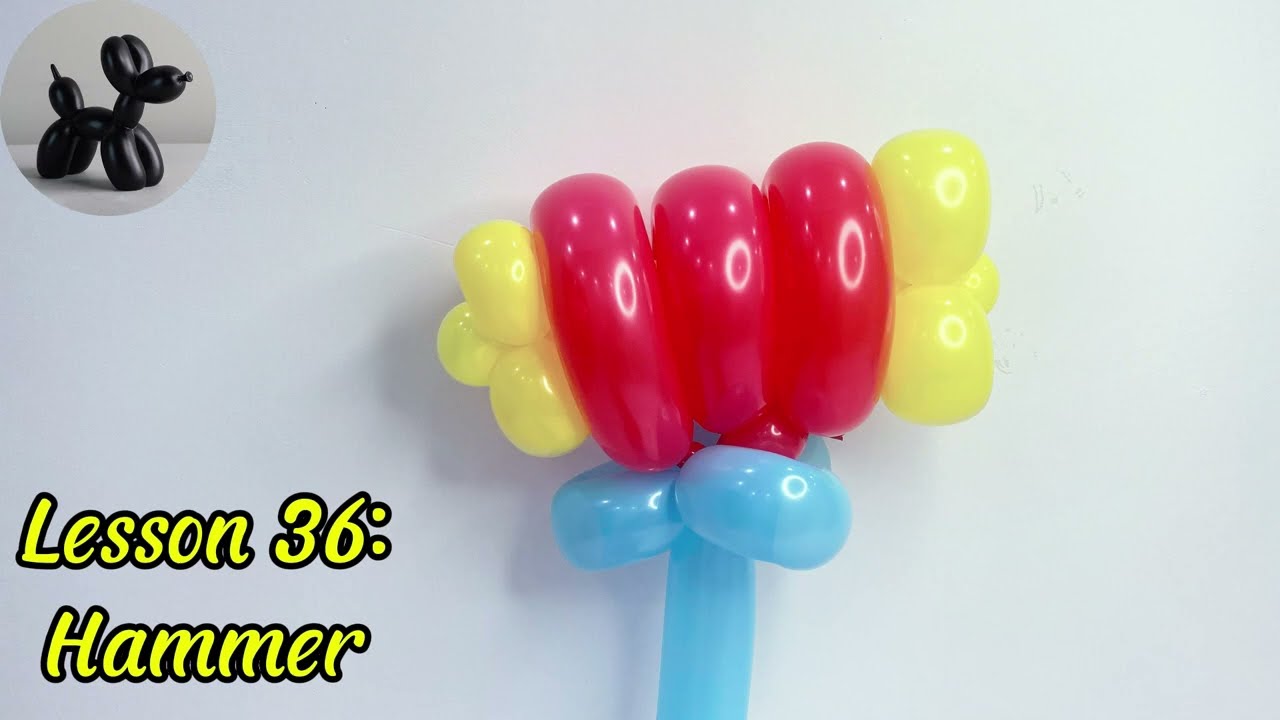 Hammer- Lesson 36 How to make balloon for birthday party