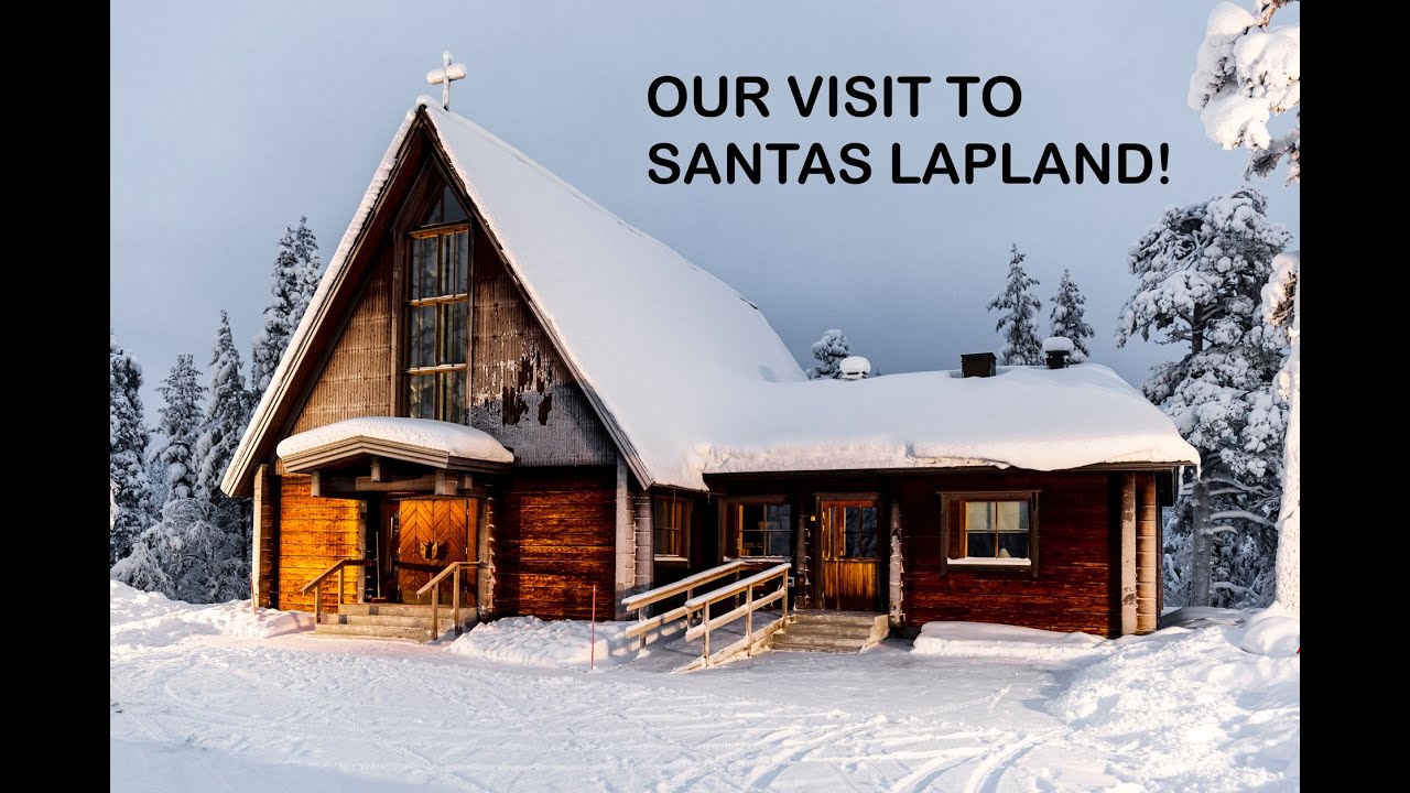 Our visit to Santas Lapland in Saariselk&auml; 2023!