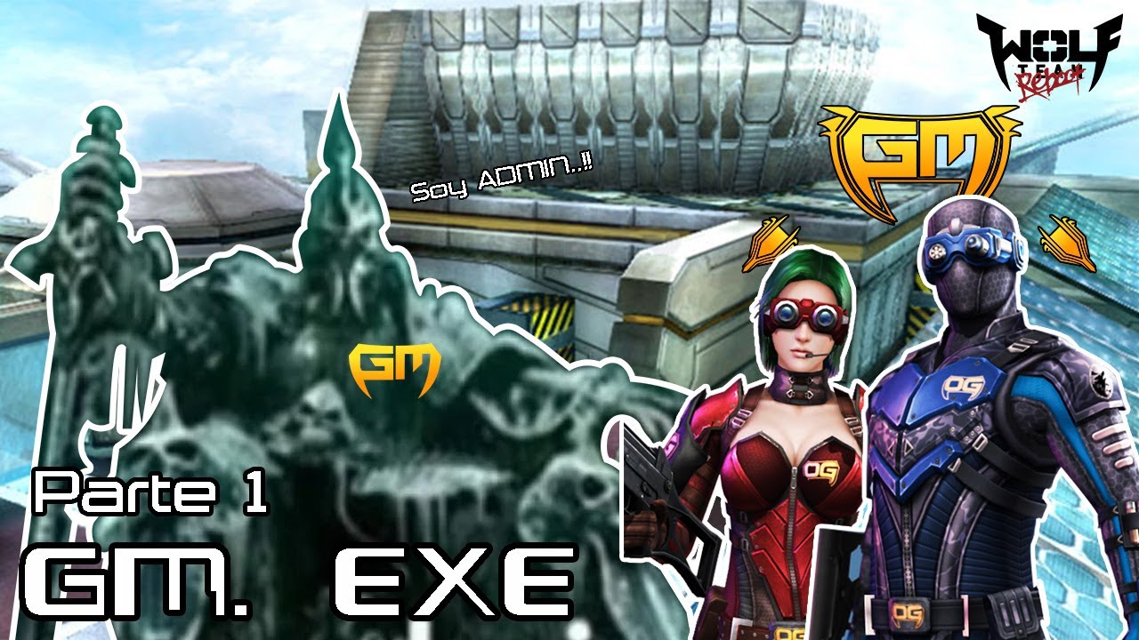 GM. EXE Parte 1 - POR FIN SOMOS ADMIN 😎⚔️🗿 / Wolfteam Latino Random #13