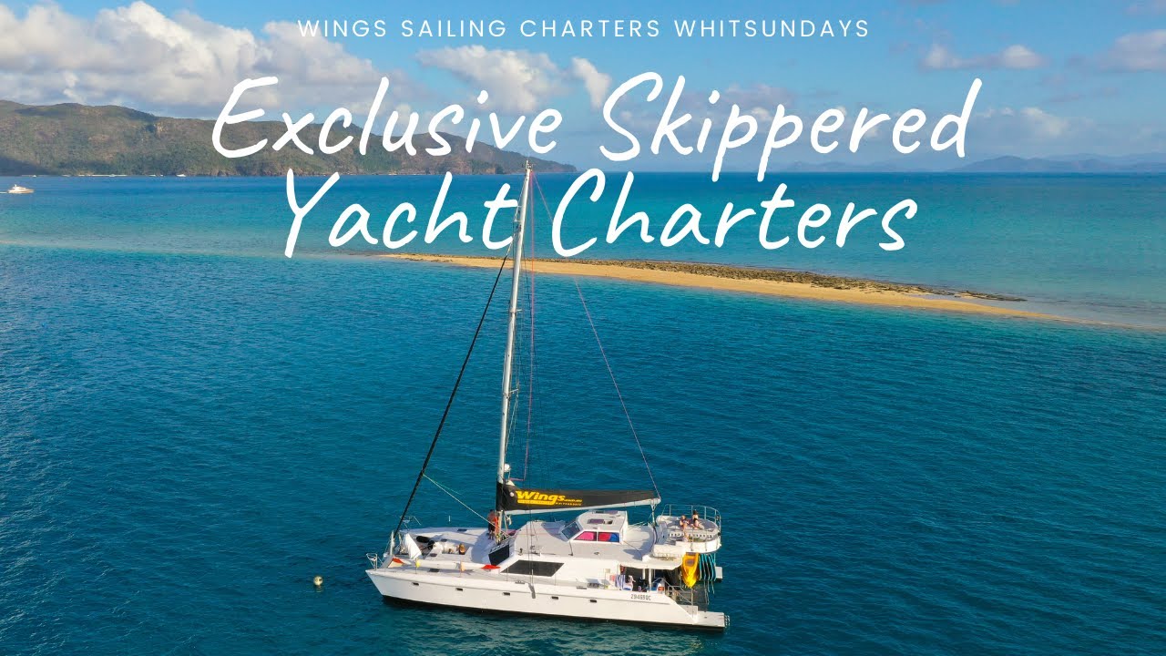 Whitsunday Exclusive Skippered Yacht Charters- Wings Sailing Charters Whitsundays.