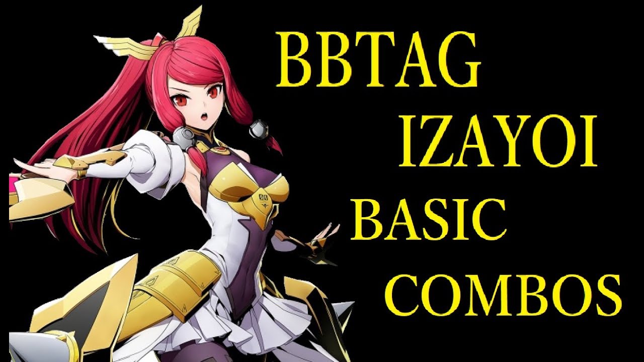BLAZBLUE CROSS TAG BATTLE IZAYOI BASIC COMBOS【BBTAG イザヨイ 基礎コンボ】