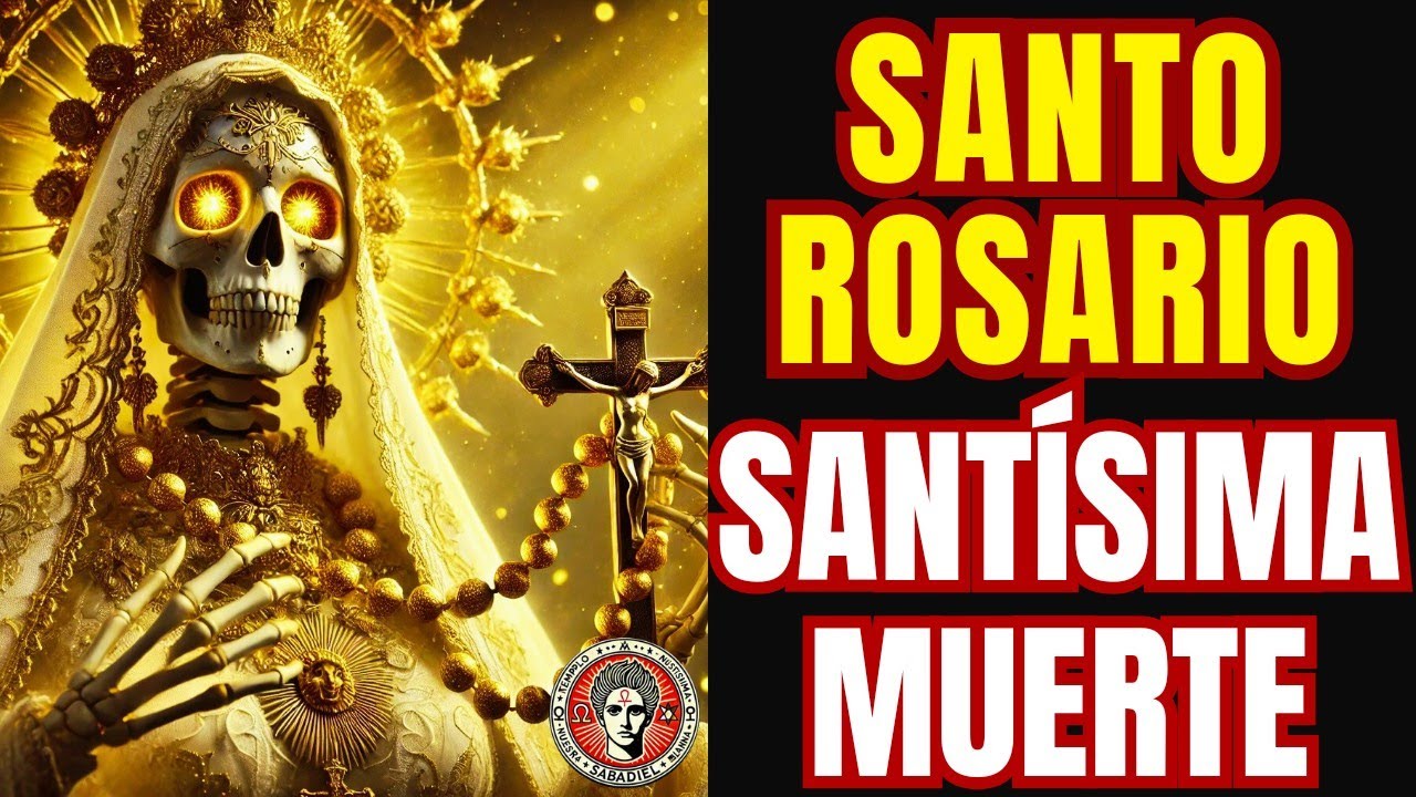 ROSARIO A LA SANTA MUERTE (COMPLETO)