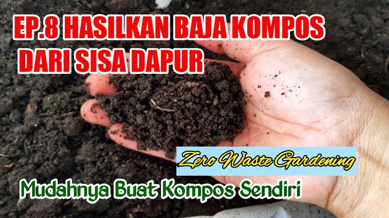 EP.8 HASILKAN BAJA KOMPOS DARI SISA DAPUR : MUDAHNYA BUAT KOMPOS SENDIRI