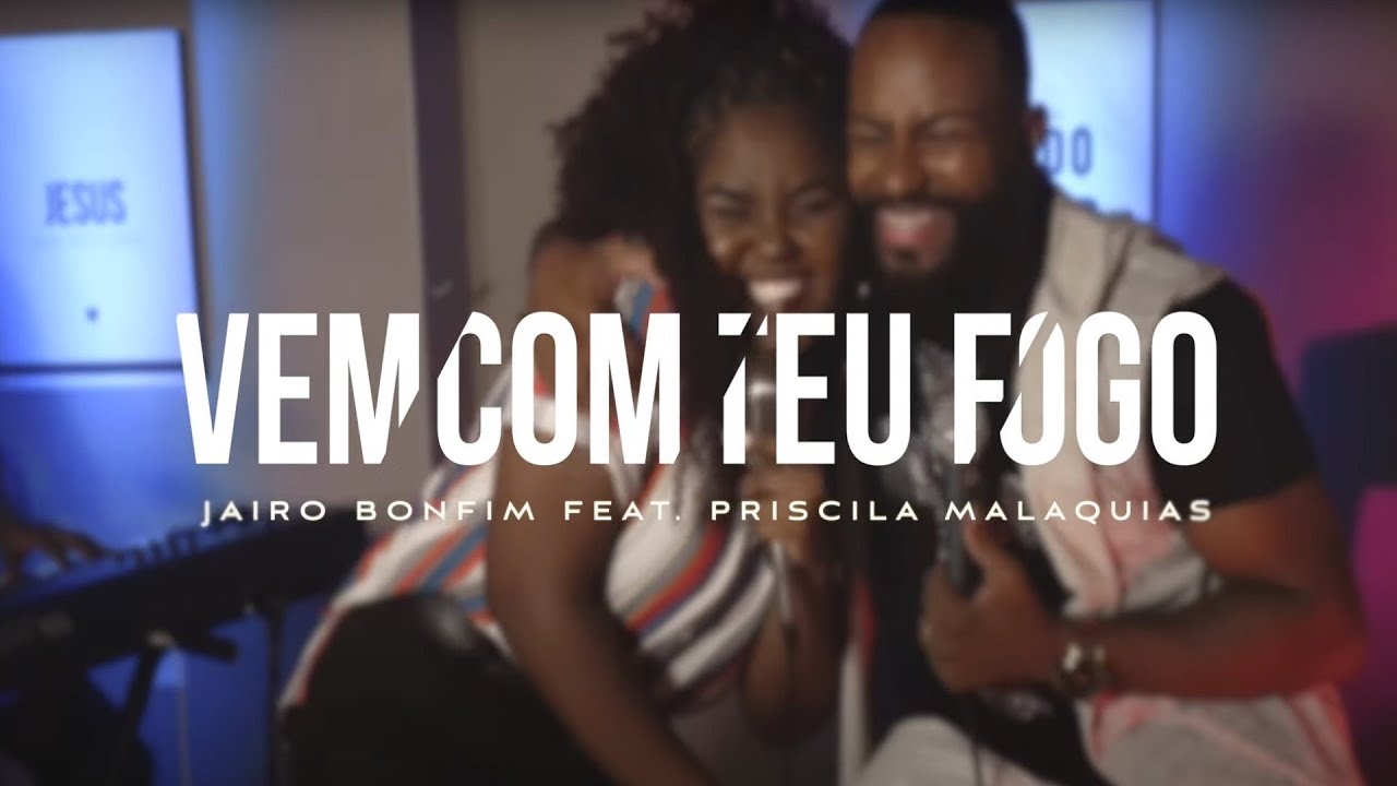 Vem Com Teu Fogo - Jairo Bonfim feat. Priscila Malaquias #TamuJuntoPraAdorar