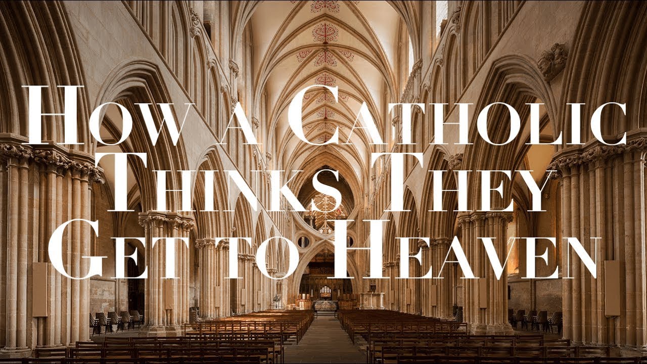 How a Catholic Thinks They Get to Heaven
