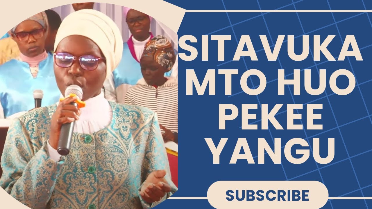 SITAVUKA MTO HUO PEKEE YANGU