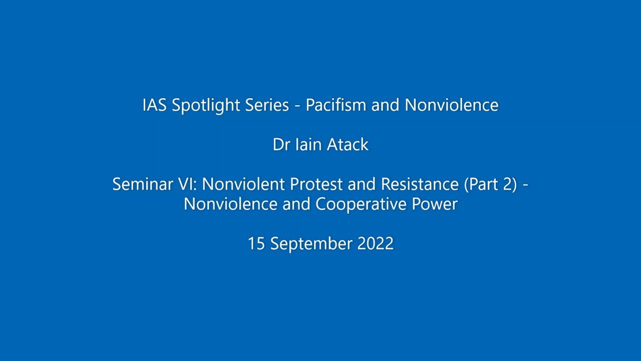 Dr Iain Atack - Nonviolence and Cooperative Power