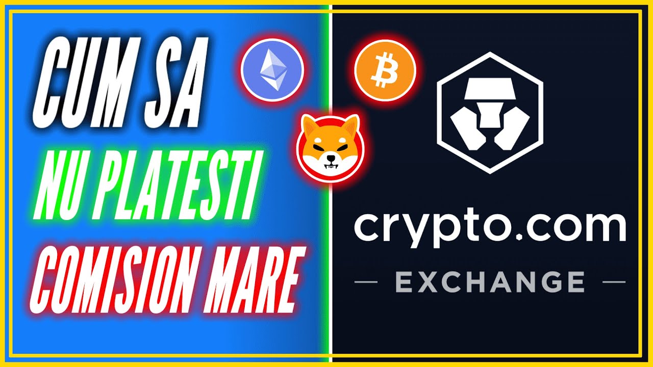 CUM SA PLATESTI COMISIOANE MAI MICI PE CRYPTO COM - Aplicatia Crypto Com Exchange De Trading