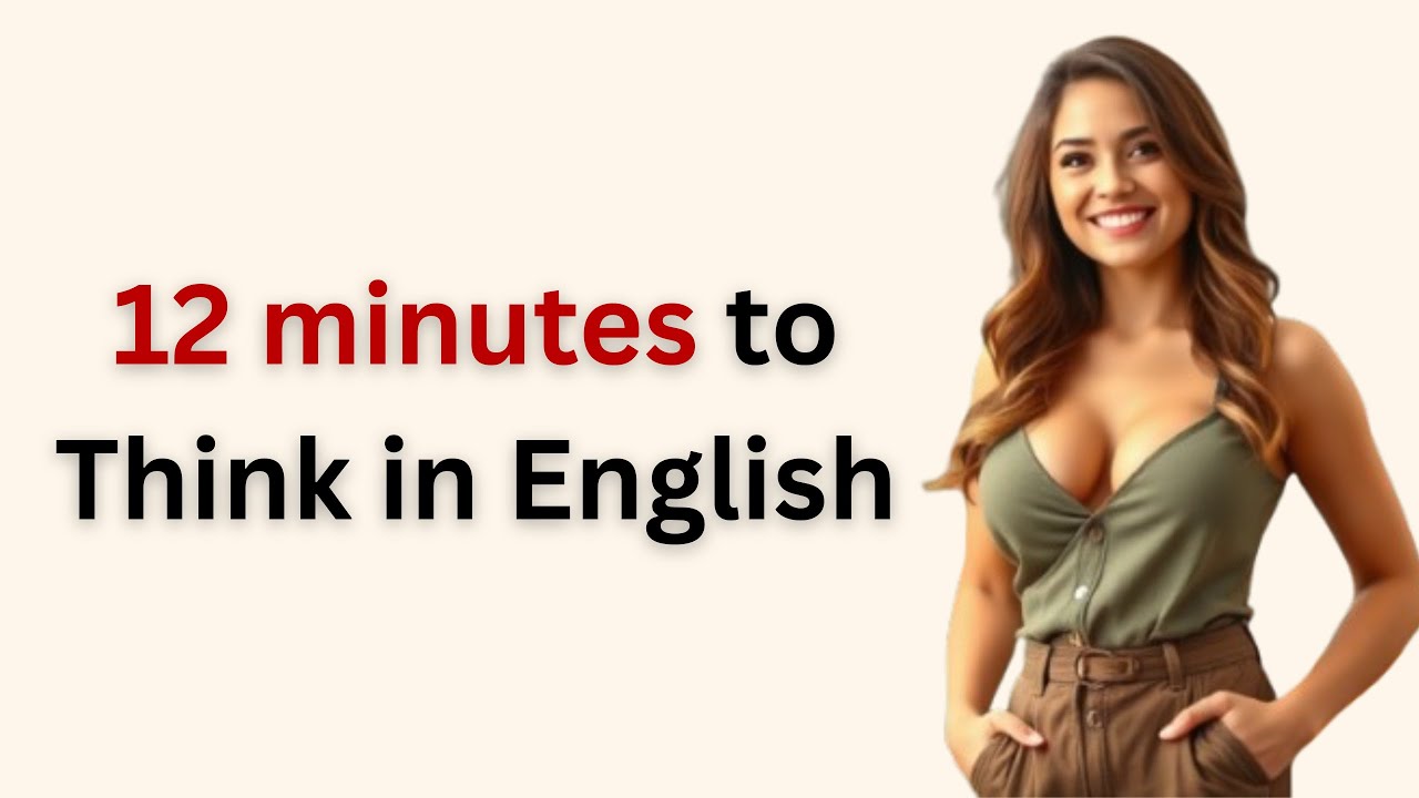 Here's How to Think in English in 12 Minutes !