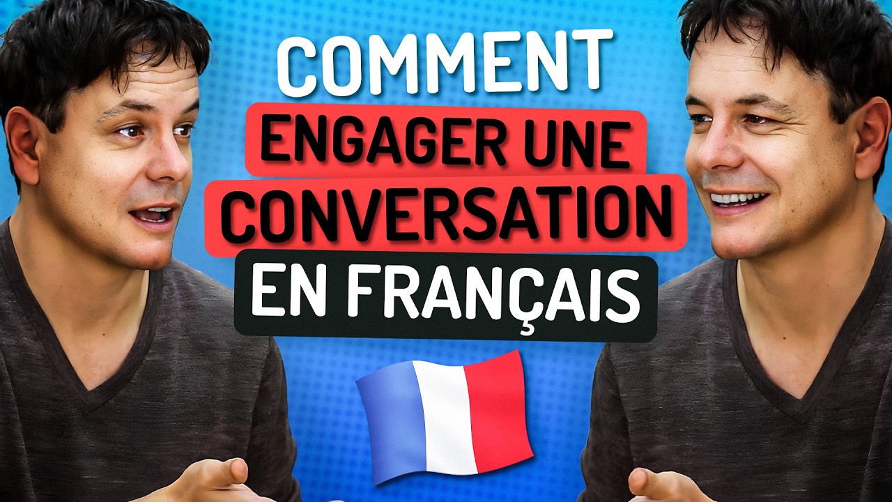 Comment Engager une Conversation en Fran&ccedil;ais ? 💬