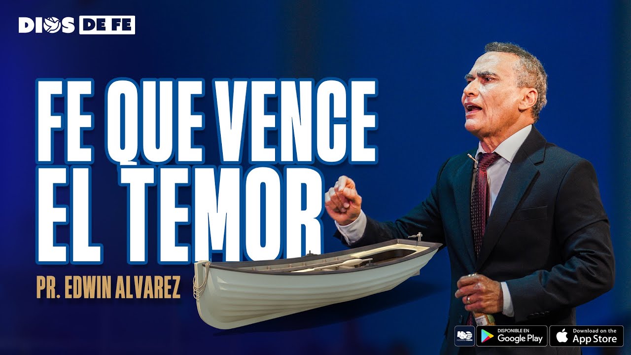 FE QUE VENCE EL TEMOR | PASTOR EDWIN ALVAREZ | CA. HOSANNNA