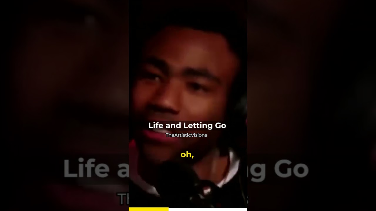 Childish Gambino talks about life and letting go 