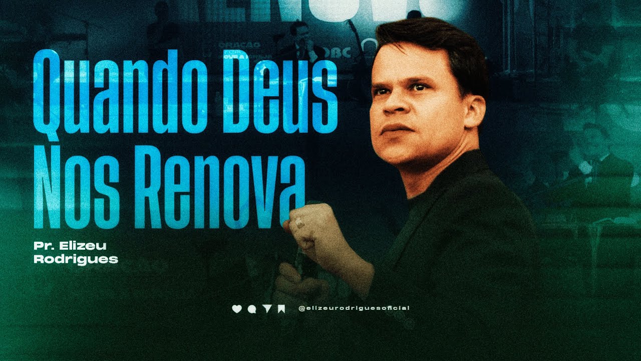 Quando Deus Nos Renova l Pr. Elizeu Rodrigues