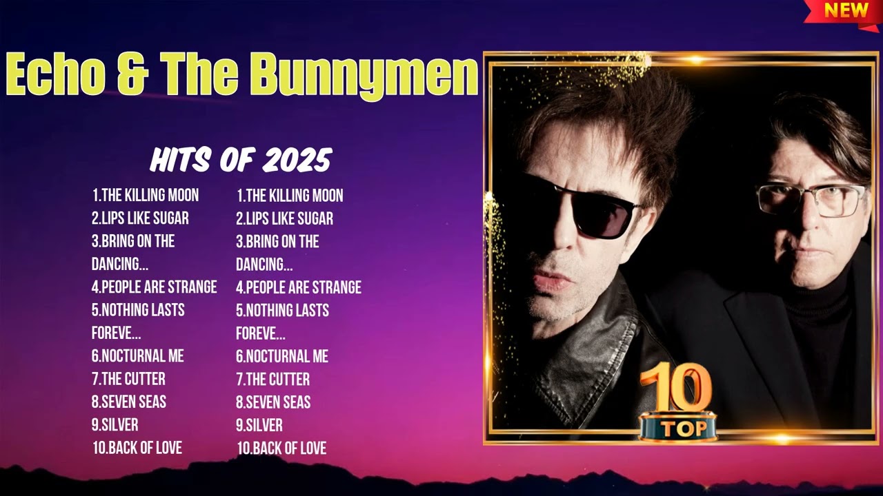 Echo & The Bunnymen Best 2025 Tracks ~ Trending Hits ~ New Music for 2025