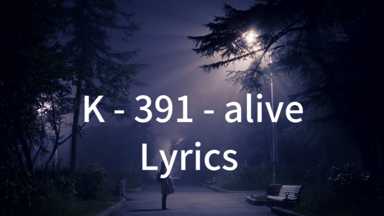 @TheK391  - Alive (Lyrics)