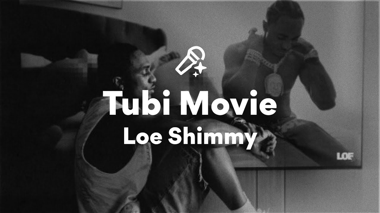 Loe Shimmy, Tubi Movie (Lyrics)