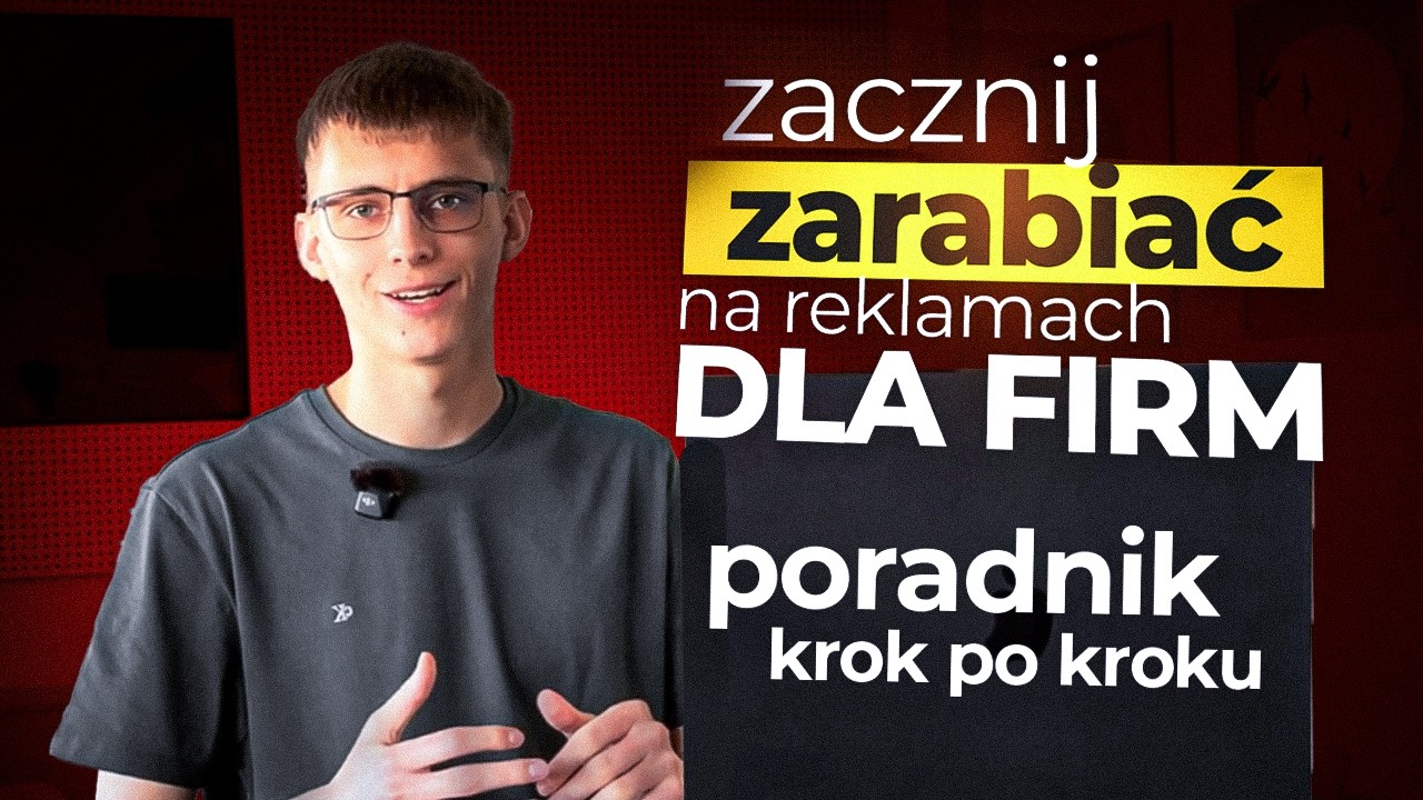 Jak Zacząć Zarabiać Na Robieniu Reklam Dla Firm (Agencji Marketingowej/SMMA)[Poradnik Krok Po Kroku]