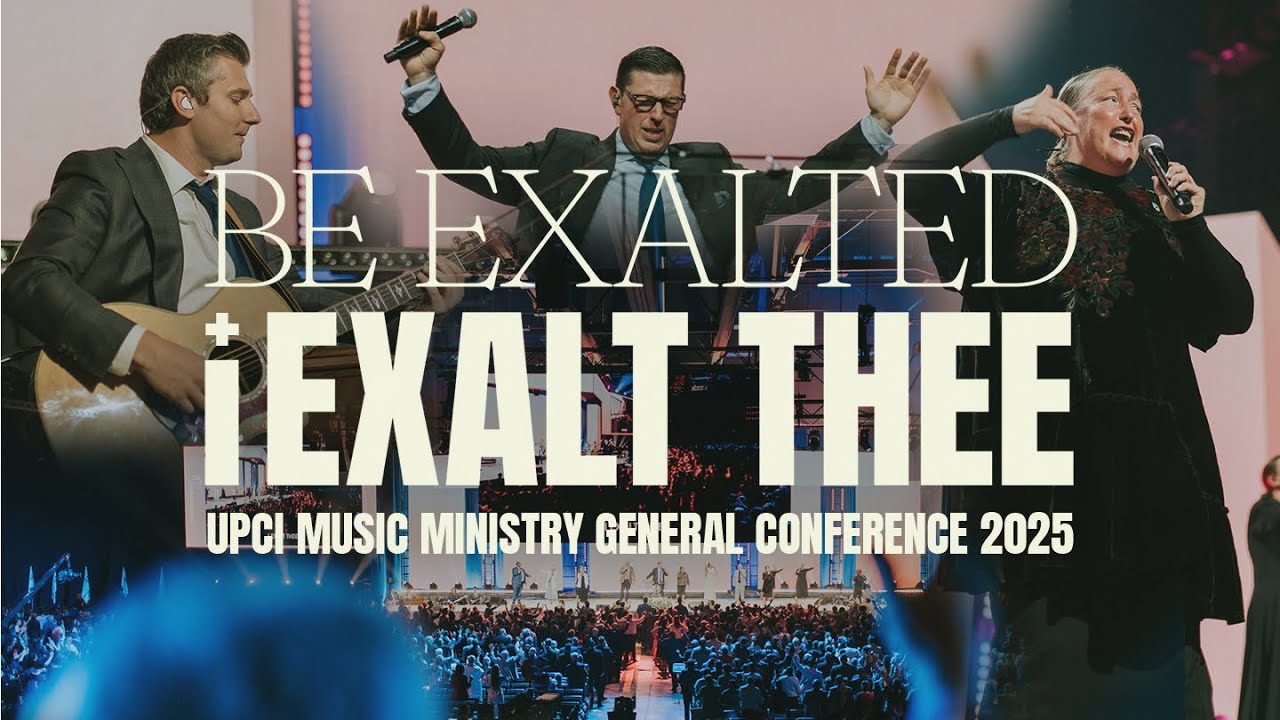 Be Exalted + I Exalt Thee - UPCI General Conference 2025