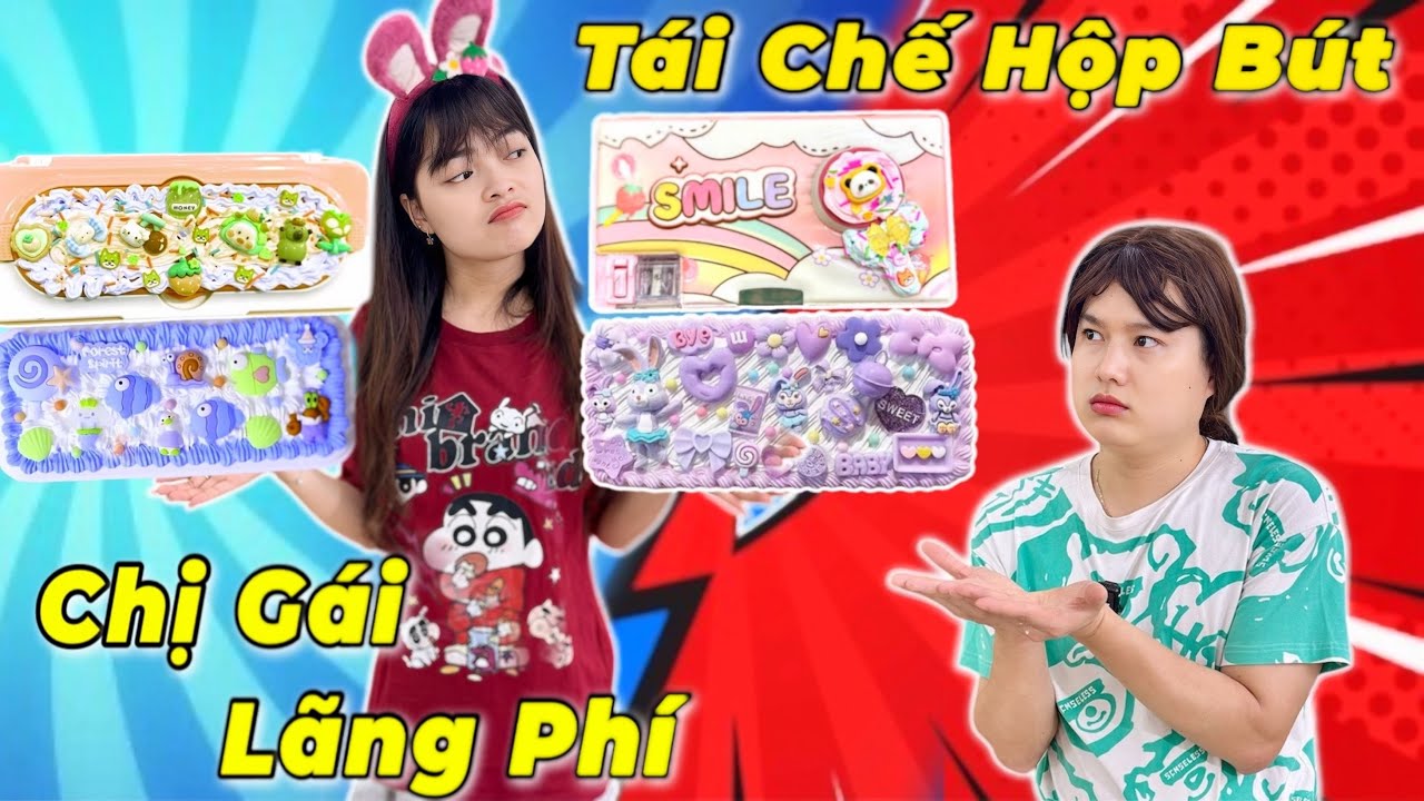 Chị Ly Lãng Phí - Tái Chế Hộp Bút Cũ Thành Mới