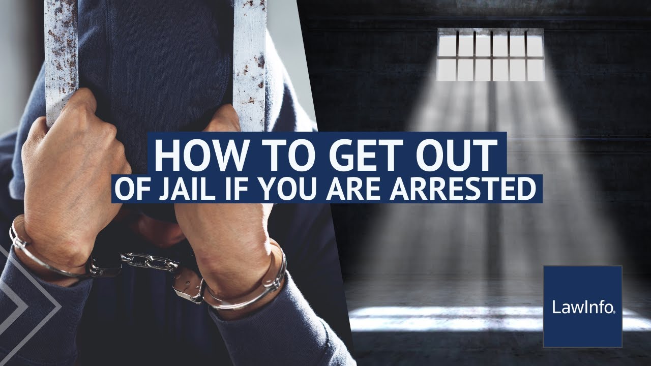 How To Get Out of Jail if You Are Arrested | LawInfo