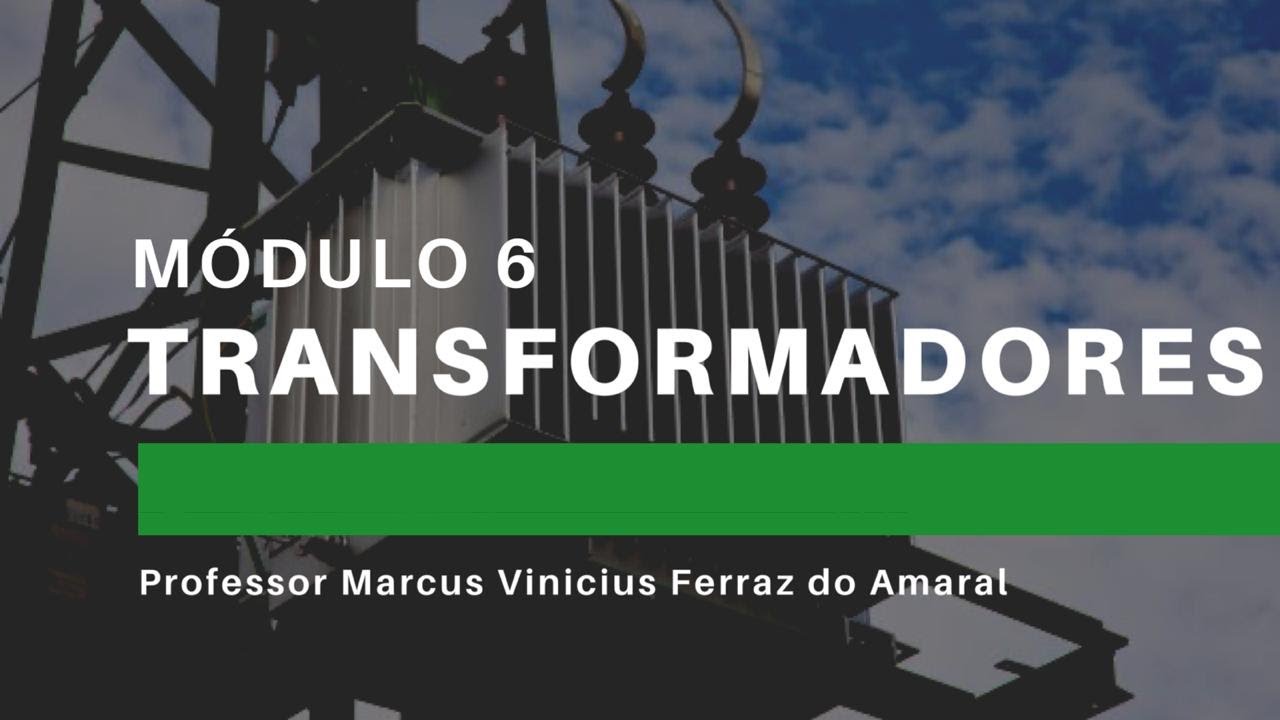 Transformadores: Módulo 6 - Rendimento