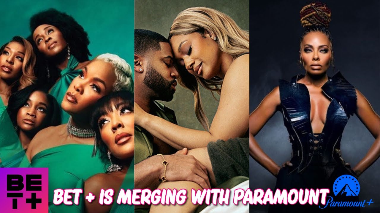 Bet Plus and Paramount + Are Merging: This Explains The Delay with Zatima 