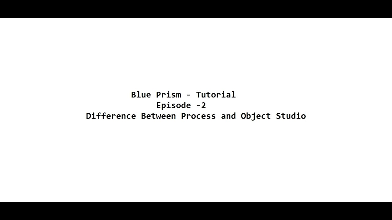 Blue Prism Tutorial   Episode 2 Difference Between Process and Object Studio