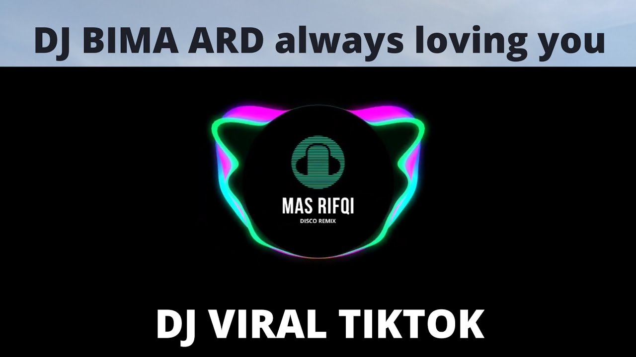 DJ BIMA ARD (ALWAYS LOVING YOU) SLOW REMIX | cover Mas Rifqi