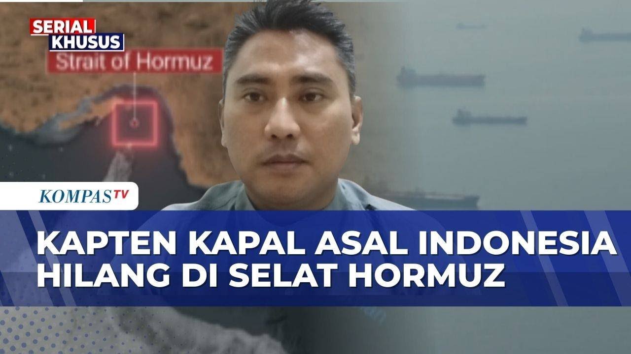 [FULL] Keluarga Kapal asal Indonesia yang Hilang di Selat Hormuz Ungkap Belum Dihubungi Kemenlu