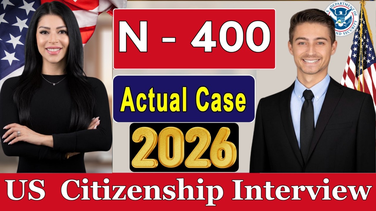 U.S. Citizenship Interview 2026 &ndash; Real Questions & Answers + New Civics Test Version #n400