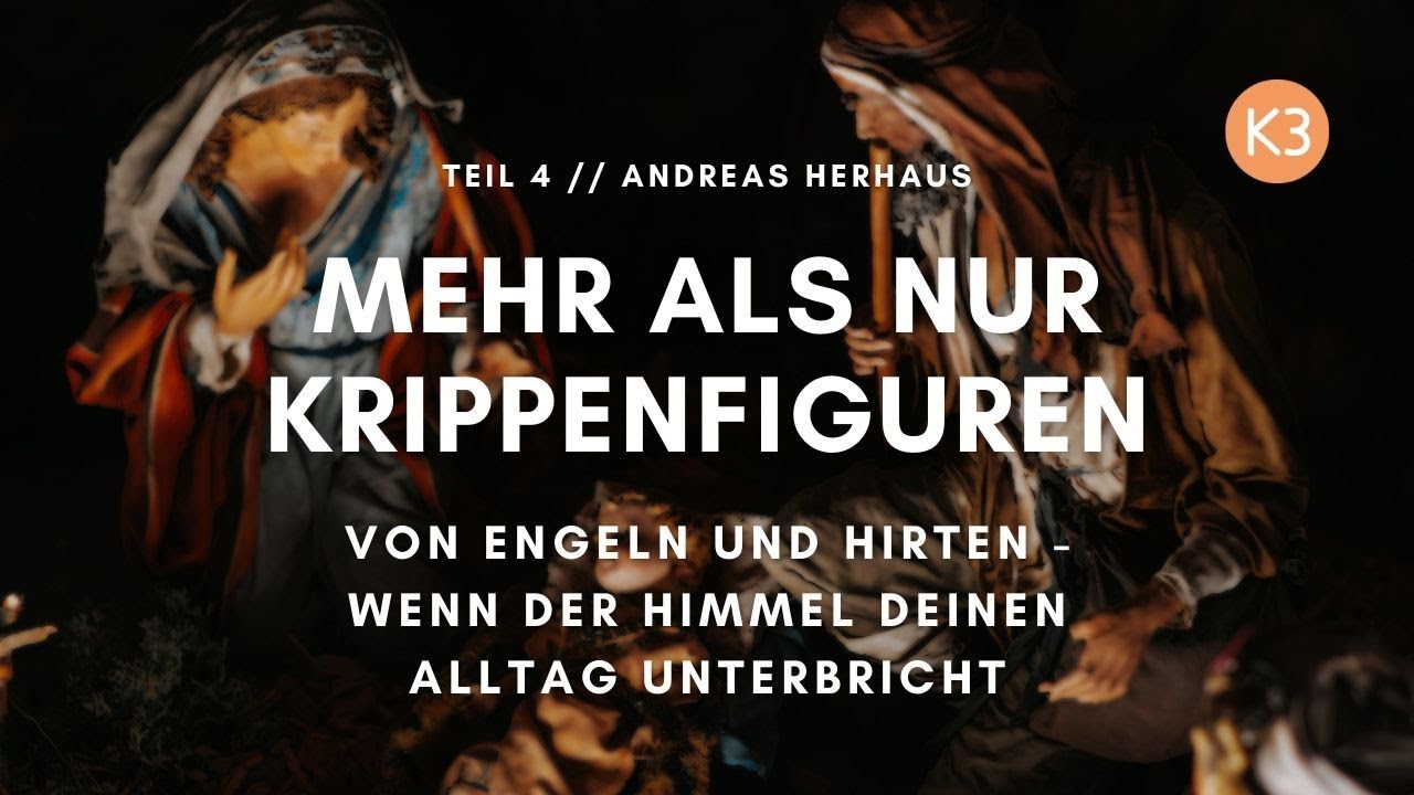K3 Gottesdienst | Mehr als nur Krippenfiguren // Teil 4 - Von Engeln und Hirten  | Andreas Herhaus