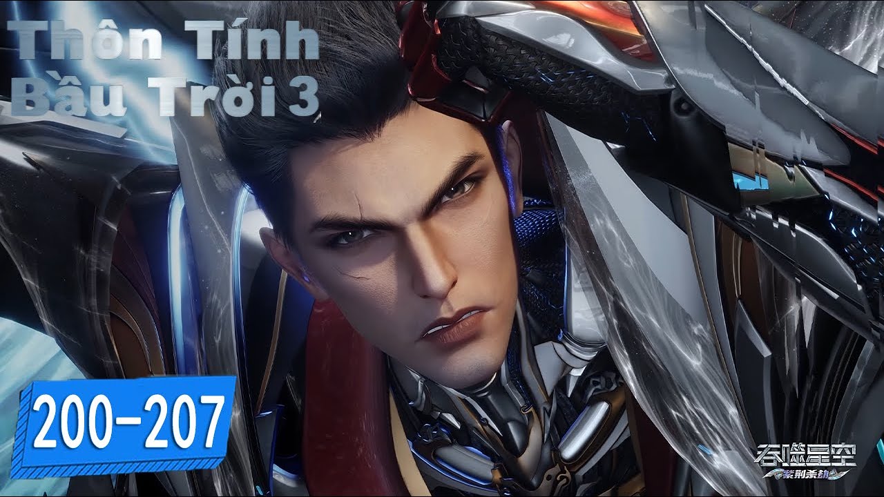 Thôn Phệ Tinh Không - Tập 200-207 | Hoạt hình 3D Huyền Huyễn Hiện Đại Hay Nhất