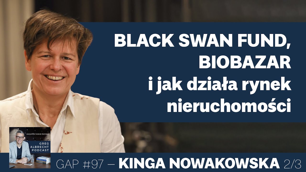 2/3 Kinga Nowakowska: Black Swan Fund, Biobazar i rynek nieruchomości | Greg Albrecht Podcast