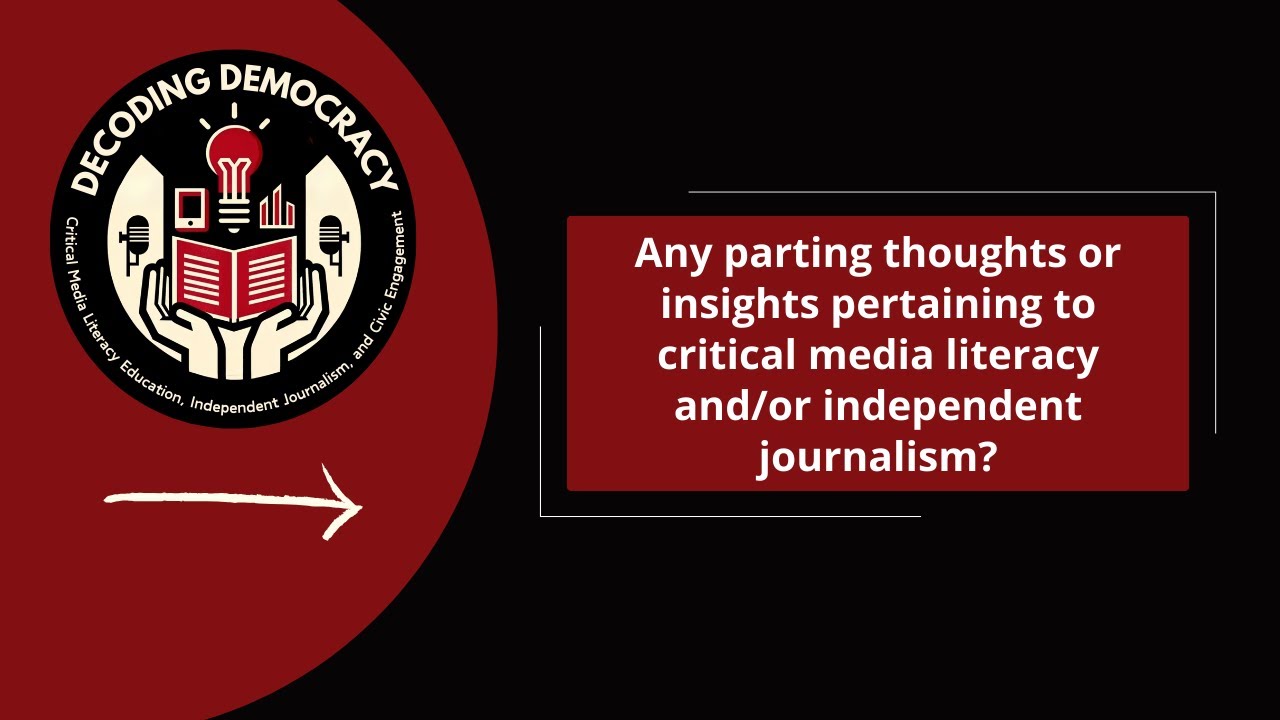 Thoughts and Insights Pertaining to Critical Media Literacy and Independent Journalism