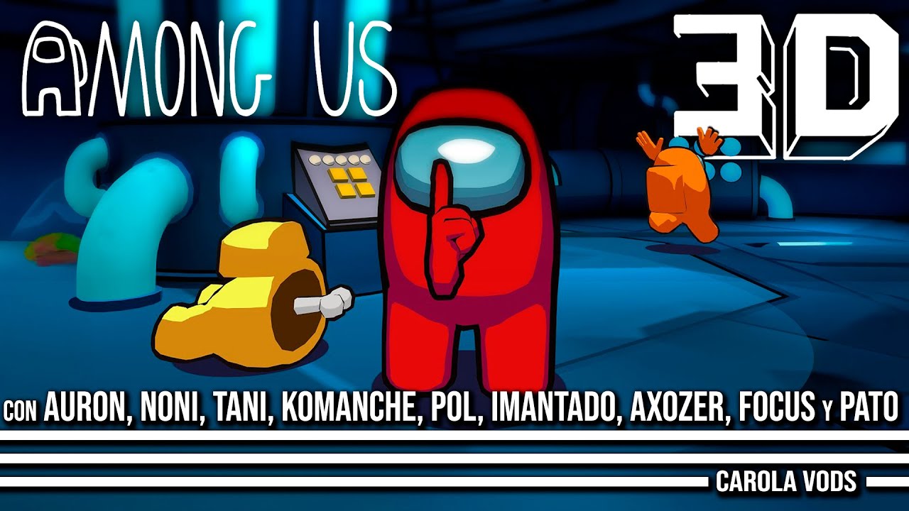 AMONG US en 3D 🚀 ft. Auron, Pol, Axozer, Noni, Tanizen, Focus, Imantado, Pato y Komanche