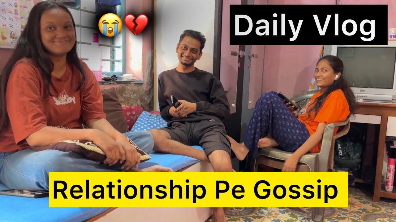 Relationship Pe Gossip 💔😭 | Daily Vlog 