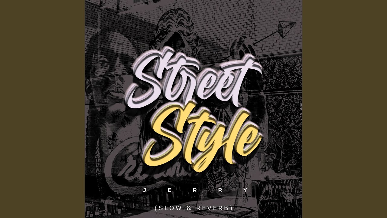 Street Style (Slow & Reverb)