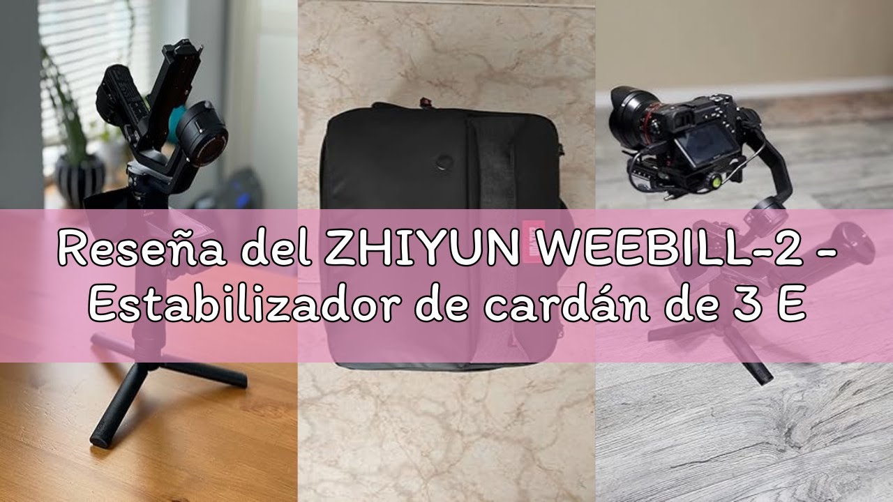 Reseña del ZHIYUN WEEBILL-2 - Estabilizador de cardán de 3 Ejes, Pantalla táctil a Color abatible in