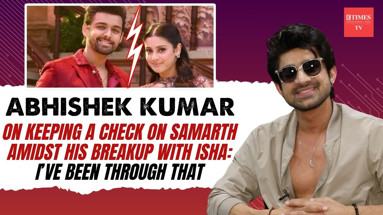 Abhishek Kumar on Khatron Ke Khiladi 14, overcoming fears, Samarth-Isha’s breakup & more