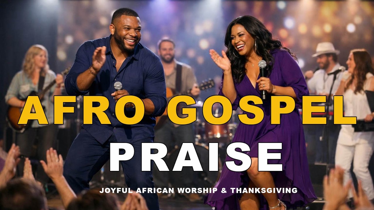 Afro Gospel Praise Songs Playlist 2026   Joyful African Worship & Thanksgiving